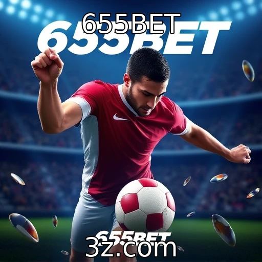 655BET Apostas Esportivas: Análise Completa para o Campeonato de 2025